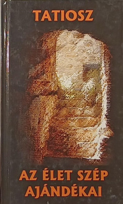 Tatiosz - Az �let sz�p aj�nd�kai