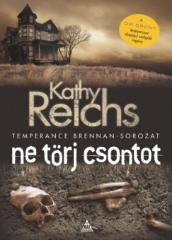 Kathy Reichs - Ne trj csontot - Temperance Brennan - sorozat 9.