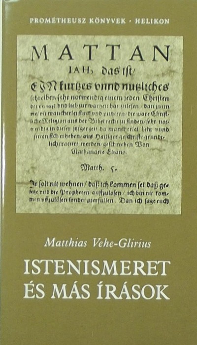 Matthias Vehe-Glirius - Istenismeret és más írások