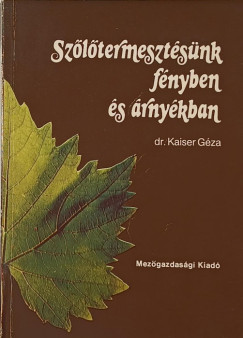 Kaiser Gza - Szltermesztsnk fnyben s rnykban
