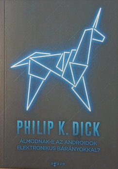 Philip K. Dick - lmodnak-e az androidok elektronikus brnyokkal?