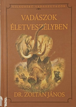 Dr. Zoltán János (Vál.) - Vadászok életveszélyben