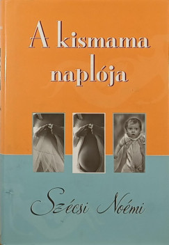 Szécsi Noémi - A kismama naplója
