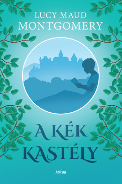 Lucy Maud Montgomery - A kk kastly