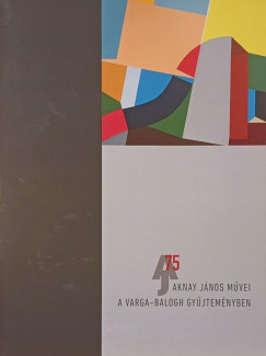 Aknay J�nos m�vei a Varga-Balogh gy�jtem�nyben