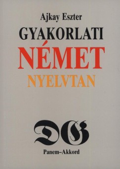 Ajkay Eszter - Gyakorlati nmet nyelvtan