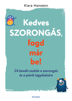 Klara Hanstein - Kedves szorongs, fogd mr be!