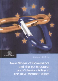 Dezsri Klmn - New Modes of Governance and the EU Structural and Cohesion Policy in the New Member States