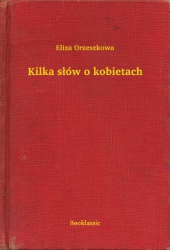 Eliza Orzeszkowa - Kilka sw o kobietach