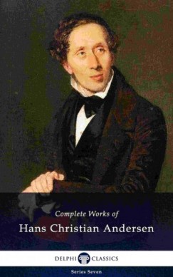 Hans Christian Andersen - Delphi Complete Works of Hans Christian Andersen (Illustrated)