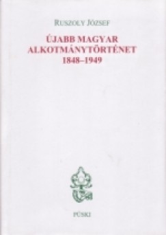 Ruszoly Jzsef - jabb magyar alkotmnytrtnet 1848-1949