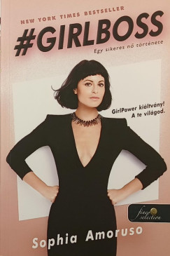 Sophia Amoruso - #Girlboss - Egy sikeres nő története