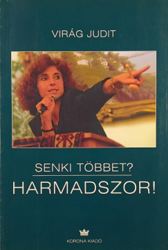 Virág Judit - Senki többet? Harmadszor!