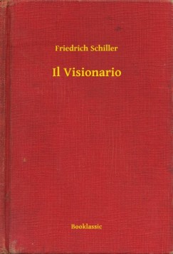 Schiller Friedrich - Friedrich Schiller - Il Visionario