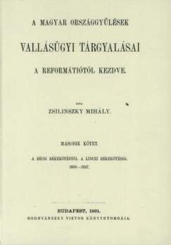 Zsilinszky Mihly - A magyar orszggylsek vallsgyi trgyalsai a reformtiotl kezdve II.