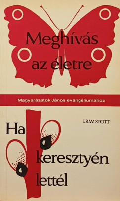 John R. W. Stott - Meghvs az letre - Ha keresztyn lettl