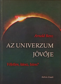 Arnold Benz - Az Univerzum jövője