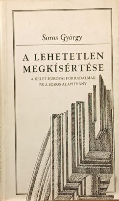 Soros Gyrgy - A lehetetlen megksrtse