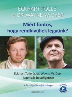Dr. Wayne W. Dyer - Eckhart Tolle - Miért fontos, hogy rendkívüliek legyünk?