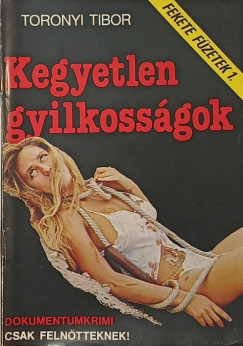 Toronyi Tibor - Kegyetlen gyilkosságok