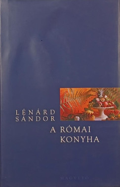 Lnrd Sndor - A rmai konyha