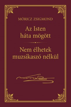 Mricz Zsigmond - Az Isten hta mgtt - Nem lhetek muzsikasz nlkl
