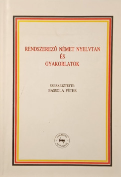 Bassola Pter - Orosz Magdolna - Polkovits Sarolta - Rendszerez nmet nyelvtan s gyakorlatok