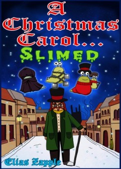 Elias Zapple - A Christmas Carol... Slimed