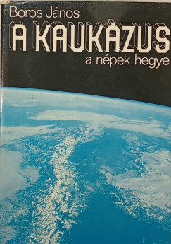 Boros Jnos - A Kaukzus - a npek hegye