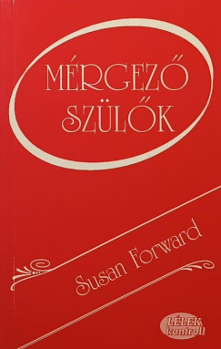 Susan Forward - Mérgező szülők