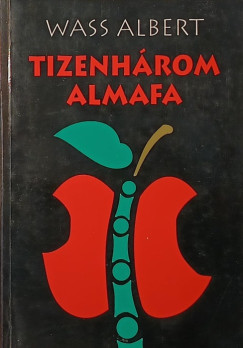 Wass Albert - Tizenh�rom almafa