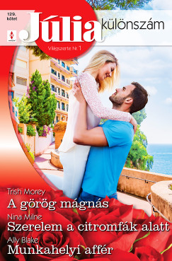Trish Morey - Júlia különszám 129. - A görög mágnás; Szerelem a citromfák alatt; Munkahelyi affér