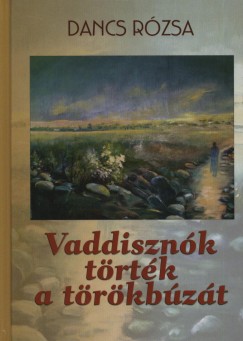 Dancs R�zsa - Vaddiszn�k t�rt�k a t�r�kb�z�t