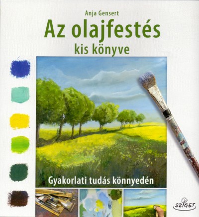 Anja Gensert - Az olajfestés kiskönyve