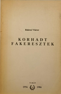 Rkosi Viktor - Korhadt fakeresztek (emigrns kiads)