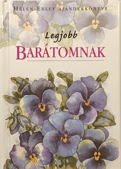 Helen Exley   (Szerk.) - Legjobb bartomnak