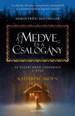 Katherine Arden - Arden Katherine - A medve s a csalogny