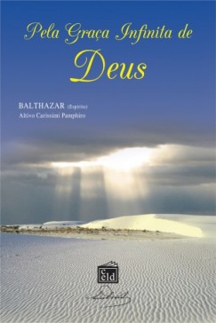 Balthazar   (Esp�rito) - Pela Gra�a Infinita de Deus