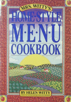 Helen Witty - Mrs. Witty's Home-Style Menu Cookbook