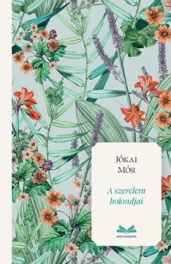 Jókai Mór - A szerelem bolondjai