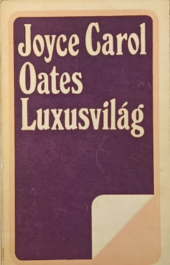 Joyce Carol Oates - Luxusvilág