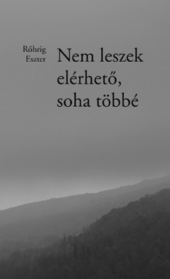 Rhrig Eszter - Nem leszek elrhet, soha tbb