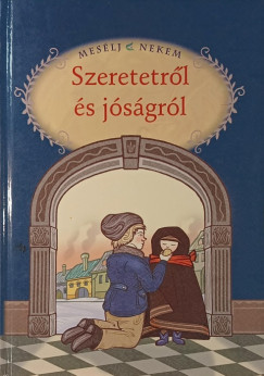 Mesélj nekem szeretetről és jóságról