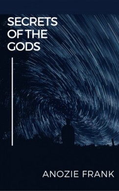 Anozie Frank - Secrets of the Gods