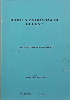 Bosnyk Zoltn - Harc a zsid sajt ellen! - facsimile kiads