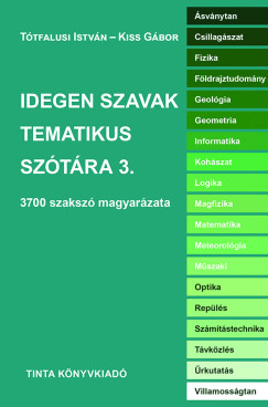 Kiss Gábor (SZERK.) - Tóthfalusi István (Szerk.) - Idegen szavak tematikus szótára 3.