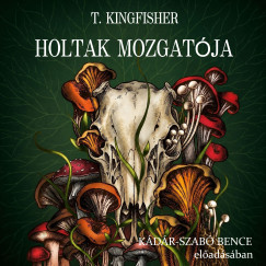 T. Kingfisher - Holtak mozgat�ja