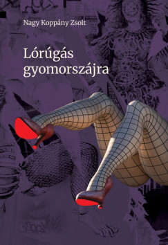 Nagy Koppny Zsolt - Lrgs gyomorszjra