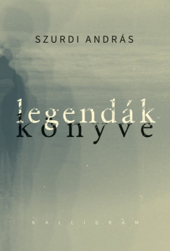 Szurdi Andrs - Legendk knyve