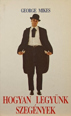 George Mikes - Hogyan legynk szegnyek
